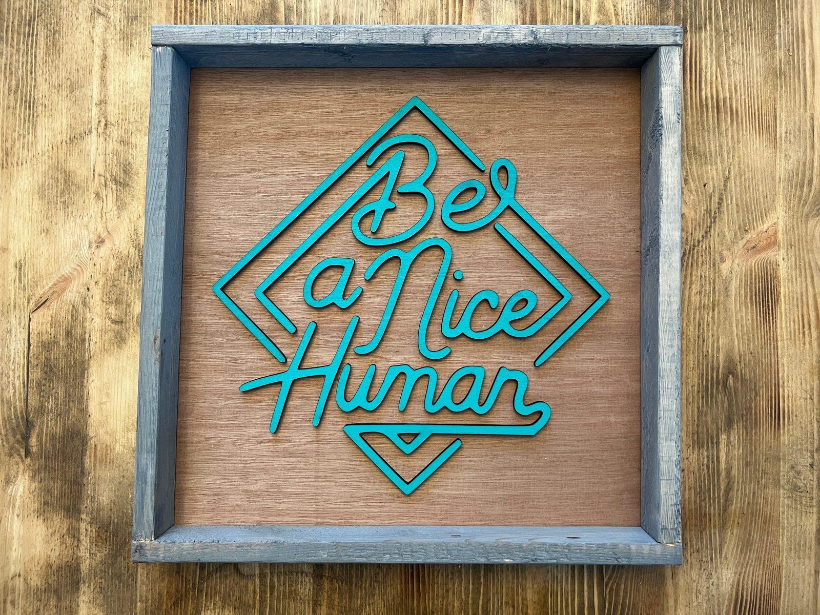 Be A Nice Human 3D farmhouse wood sign