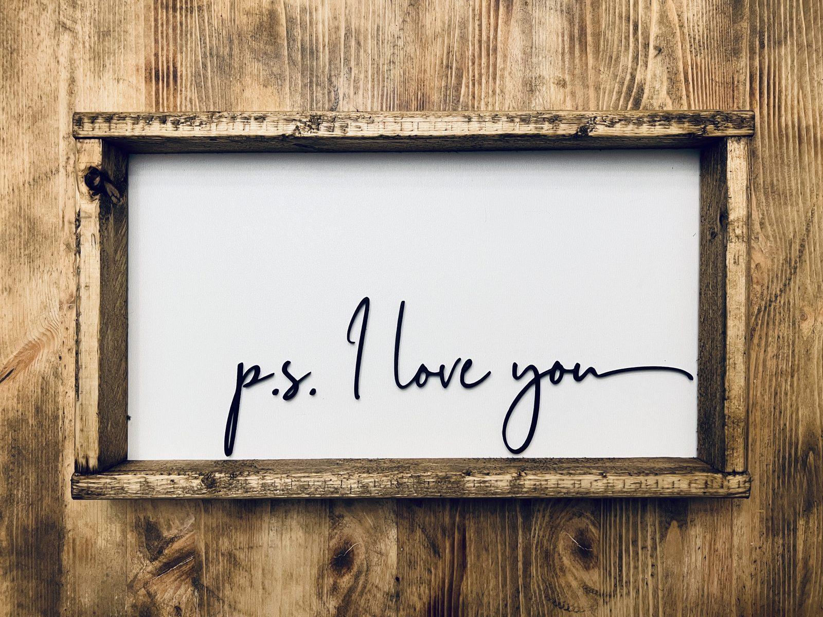 PS I Love You rustic farmhouse wood framed sign
